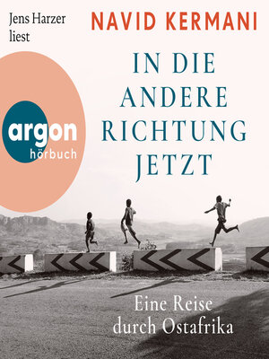 cover image of In die andere Richtung jetzt--Eine Reise durch Ostafrika (Ungekürzte Lesung)